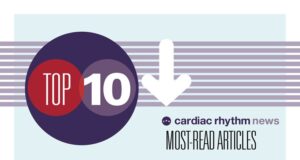 Cardiac Rhythm News’s top stories of 2025